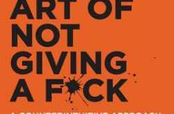 Review: The Subtle Art of Not Giving A F*ck: A Counterintuitive Approach to Living a Good Life by Mark Manson