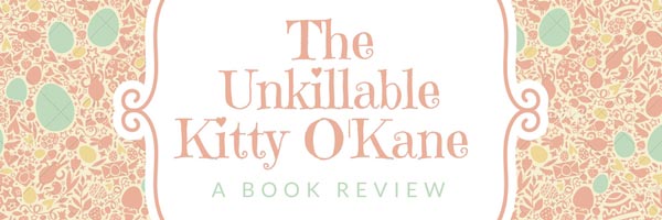 Review - The Unkillable Kitty O’Kane