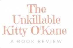 Review - The Unkillable Kitty O’Kane