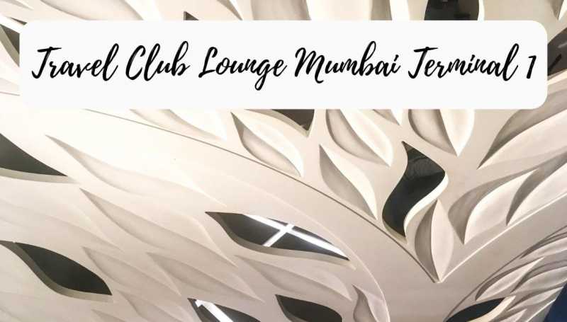 Review: Travel Club Lounge Mumbai Airport Terminal 1 - STORIES BY SOUMYA