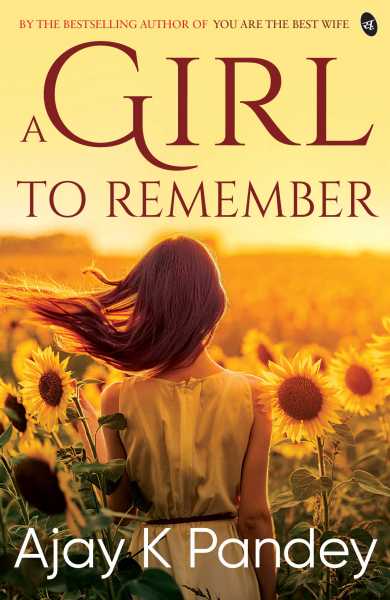 Review Of ‘A Girl To Remember’ By Ajay K. Pandey