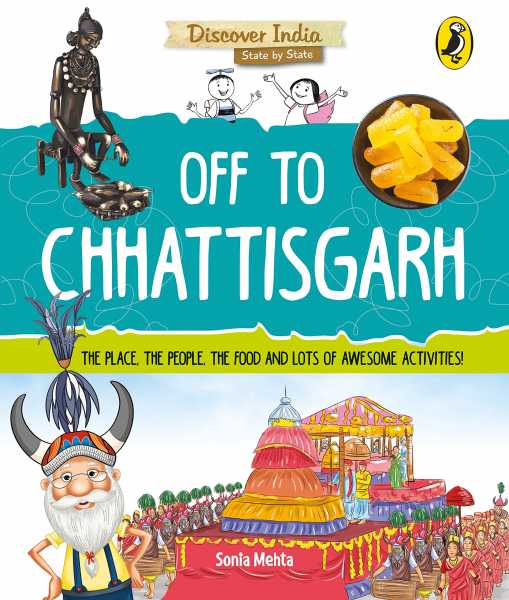 Review Of ‘Off To Chhattisgarh (Discover India)’ By Sonia Mehta. With Chapter-Wise Review.