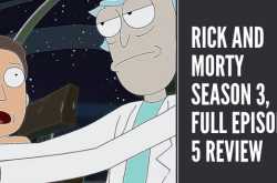 Rick and Morty Season 3, full Episode 5 review here