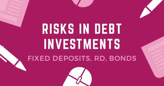 Risks In Debt Instruments Like FD, RD And Bonds