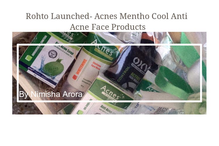 Rohto Launched- Acnes Mentho Cool Anti Acne Face Products - NimsStyleFile