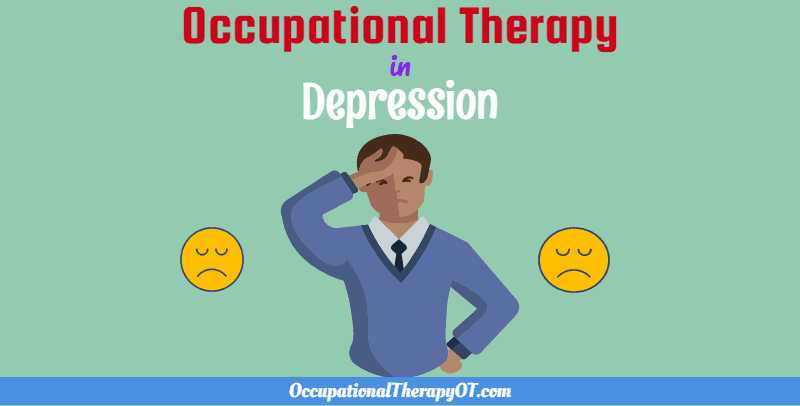 Role Of Occupational Therapy In Depression | OccupationalTherapyOT.com