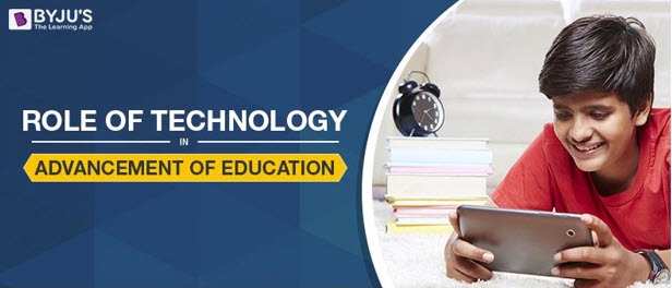 Role Of Technology In Advancement Of Education