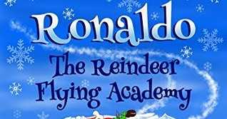 Ronaldo: The Reindeer Flying Academy - Maxine Sylvester