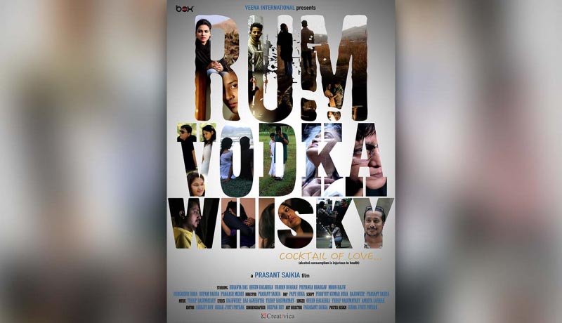 Rum Vodka Whisky - A New Annexation To Assamese Film Industry