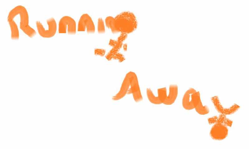 Running Away: An [Incomplete] Story