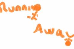running away: an [incomplete] story