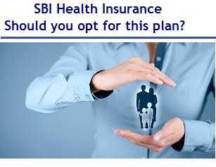 SBI Health Insurance - Should You Opt For This Plan?