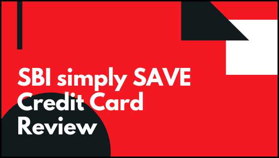 SBI Simply Save Credit Card Review - Financial Control