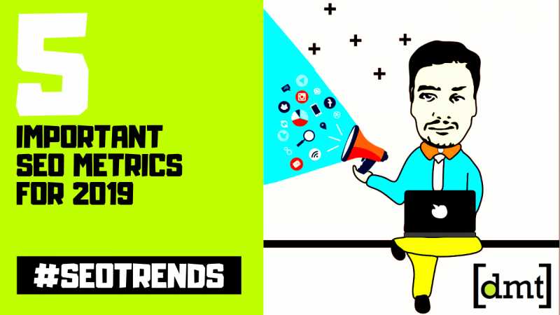 SEO Trends: 5 Important SEO Metrics For 2019