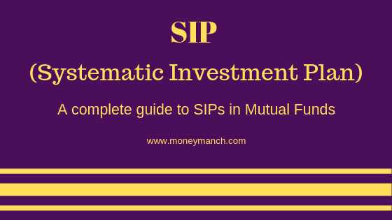 SIP (Systematic Investment Plan) - A Guide To SIPs In Mutual Funds