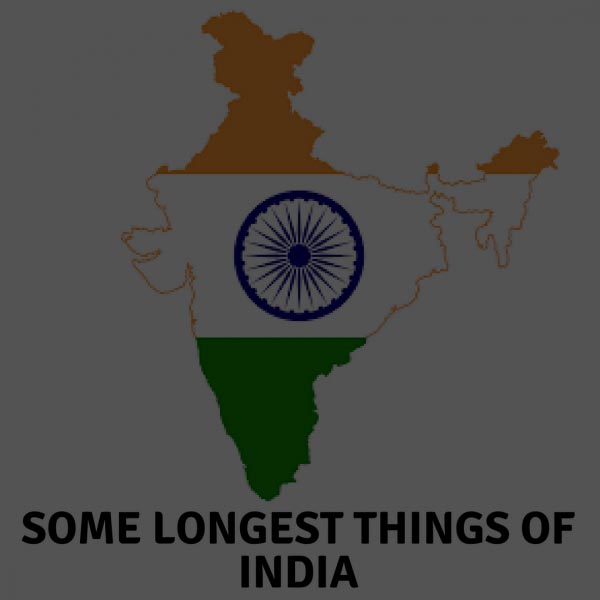SOME LONGEST THINGS OF INDIA ,LONGEST THINGS OF INDIA