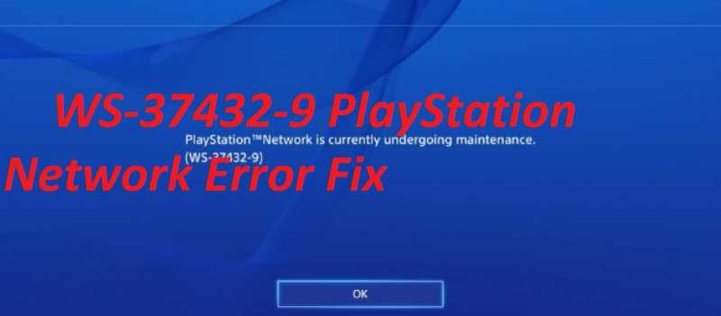 SOlved: WS-37432-9 Playstation Network Error Fix - Working Methods