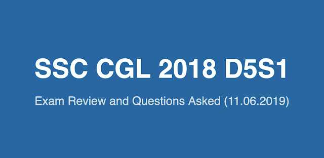 SSC CGL 2018 Exam Review And Questions Asked (11.06.2019 D5S1)