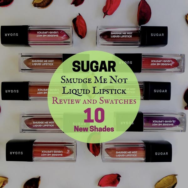 SUGAR SMUDGE ME NOT LIQUID LIPSTICKS - REVIEW AND SWATCHES FOR 10 NEW SHADES - Makeup And Body Blog