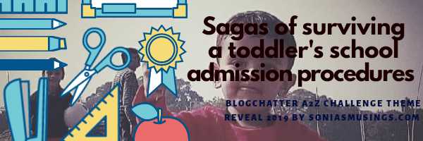 Sagas Of Surviving A Toddler’s School Admission Procedures - Theme Reveal For Blogchatter A2Z Challenge 2019