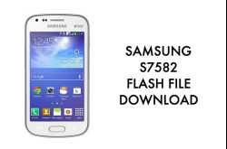 samsung gt s7582 flash file/firmware/stock rom download[working]