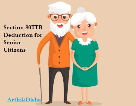 Section 80TTB Of Income Tax For Senior Citizens - ArthikDisha