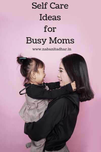 Self Care Ideas For Busy Moms - Random Thoughts - Naba