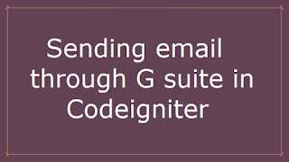 Sending Email Through G Suite In Codeigniter