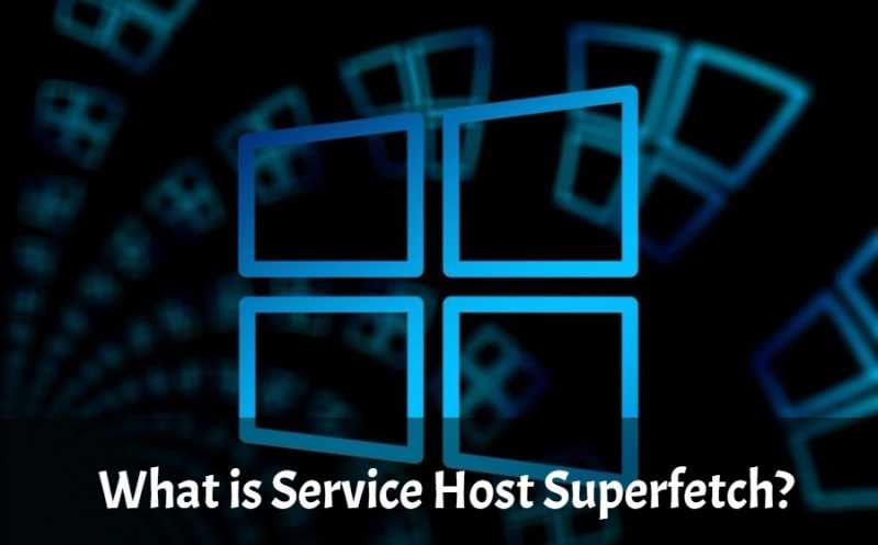 Service Host Superfetch | What Is Service Host Superfetch : Ways To Tackle