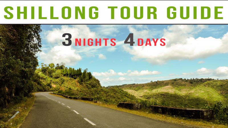 Shillong Tour Guide- 3 Nights 4 Day Shillong Trip