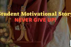 Short Student Motivational Story » NEVER GIVE UP..!