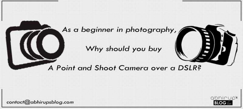 Should You Buy A DSLR Or A Compact Camera-if You Are A Beginner In Photography?