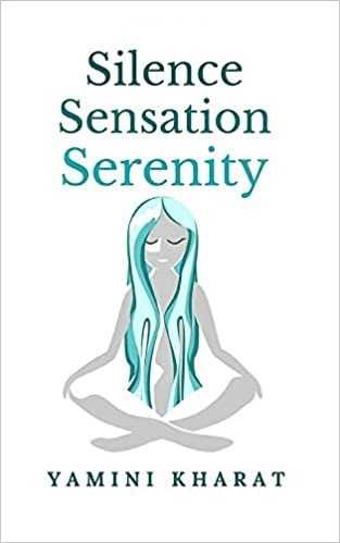 Silence Sensation Serenity: A Vipassana Course Memoir Paperback Is Now Available On Amazon.com