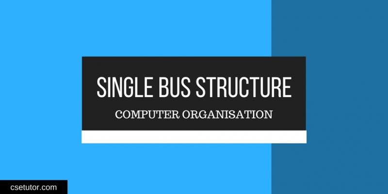 Single Bus Structure In Computer Organization With Diagram