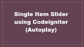Single Item Slider Using Codeigniter (Autoplay)