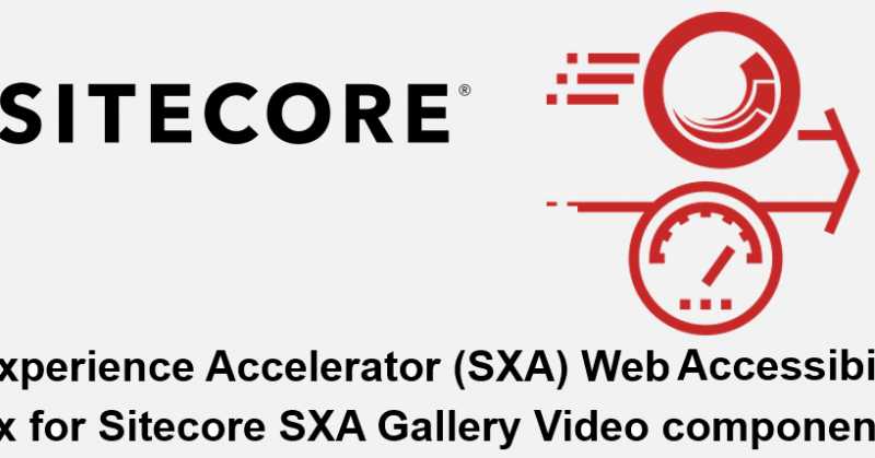 Sitecore SXA Web Accessibility Testing:  Fix For Sitecore SXA Gallery Video Component