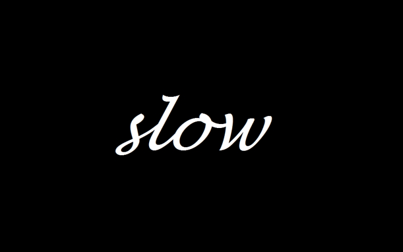 Slow