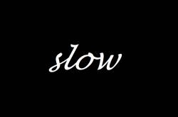 Slow