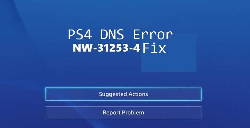 Solved: PS4 DNS Error NW-31253-4 Fix - 2018 - PS4DNS