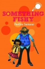 Something Fishy By Pavithra Sankaran (Children’s Book)