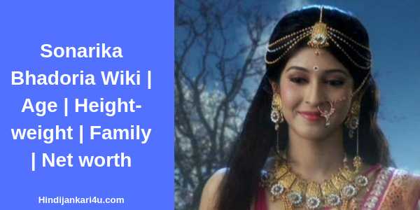 Sonarika Bhadoria Wiki | Age | Height-weight | Family | Net Worth