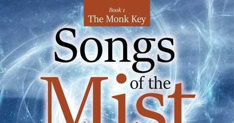 Songs Of The Mist: Volume 1 (The Monk Key Series) By Shashi