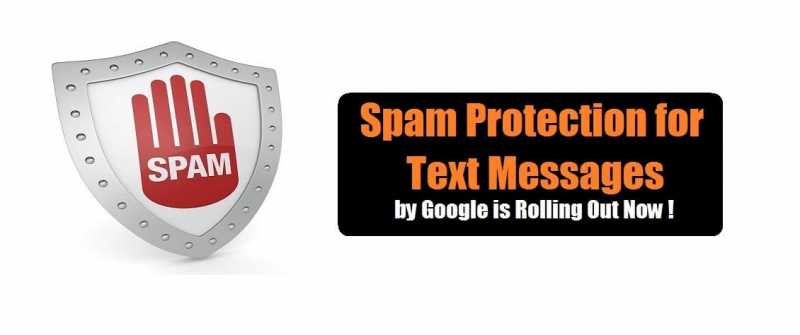 Spam Protection For Text Messages By Google Is Rolling Out Now !