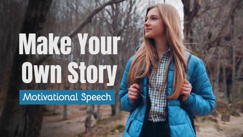 Speech On Motivation And Inspiration- Make Your Own Story