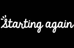 Starting Again