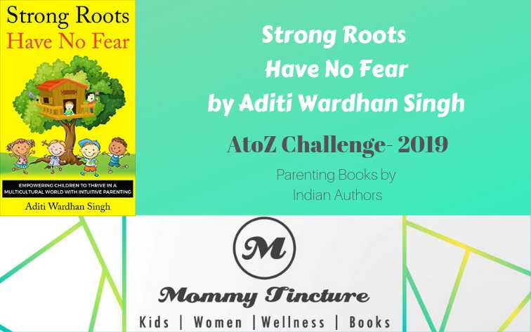Strong Roots Have No Fear By Aditi Wardhan Singh - Mommy Tincture