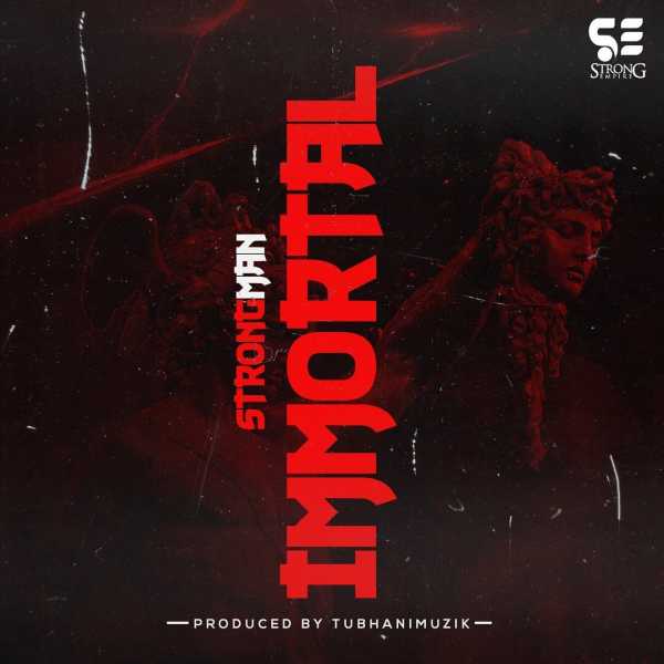 Strongman - Immortal | Mp3 Download [Medikal Reply] » RealchannelNg