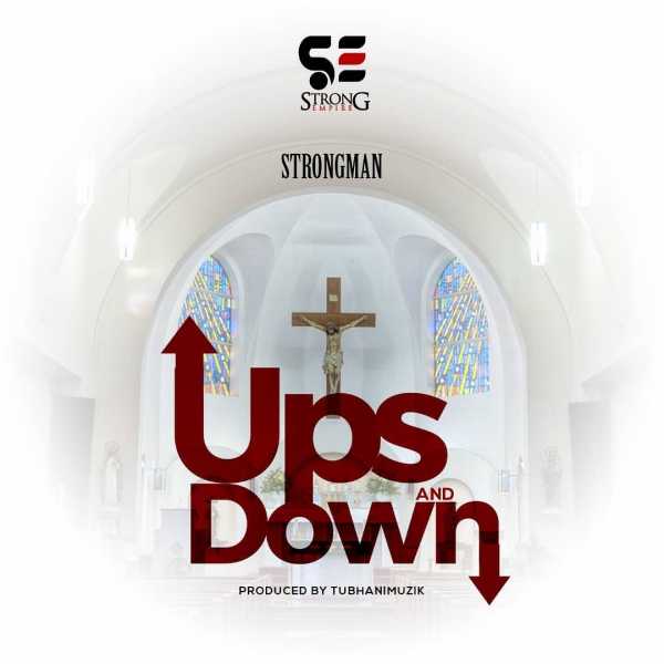 Strongman Ft M.anifest - Ups & Down | Mp3 Download » RealchannelNg