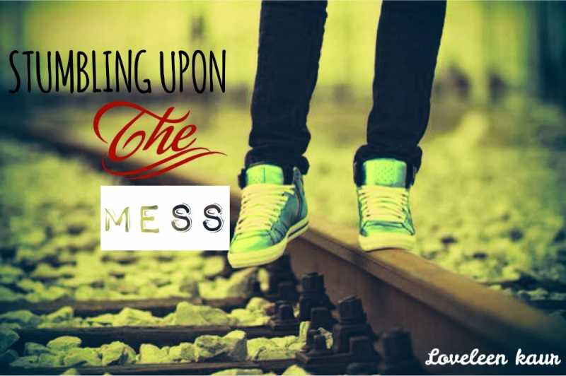 Stumbling Upon The Mess