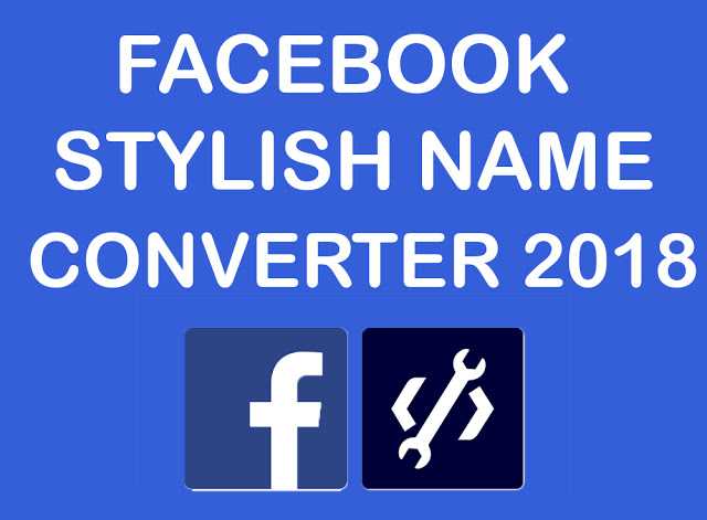 Stylish Name Converter For Facebook - Facebook Names 2018 | Editz & Tricks
